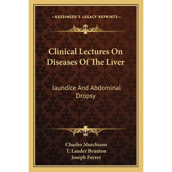 Clinical Lectures On Diseases Of The Liver : Jaundice And Abdominal Dropsy (Paperback)