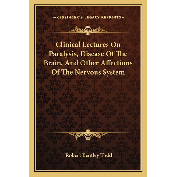 Clinical Lectures On Paralysis, Disease Of The Brain, And Other Affections Of The Nervous System (Paperback)