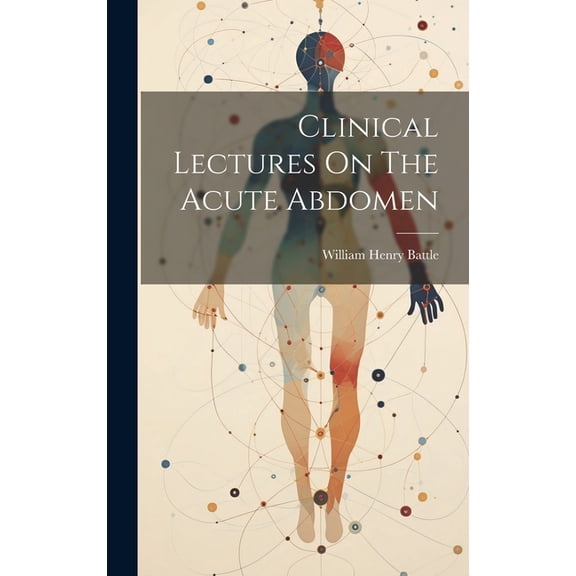 Clinical Lectures On The Acute Abdomen, (Hardcover)