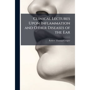 Clinical Lectures Upon Inflammation and Other Diseases of the Ear, (Paperback)