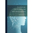 thumbnail image 1 of Clinical Lectures on Neurasthenia (Paperback), 1 of 1