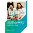 thumbnail image 1 of Clinical Manual of Palliative Care for Any Setting: Toward Universal Contextually-Adapted Access, (Paperback), 1 of 1