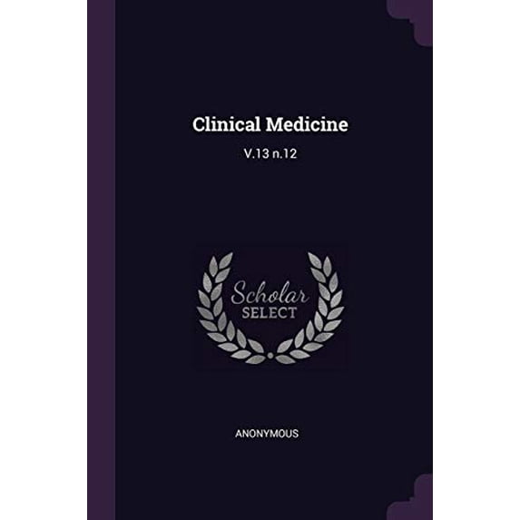 Clinical Medicine: V.13 n.12 Paperback 1378602749 9781378602744 Anonymous
