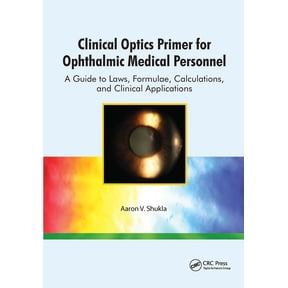 Clinical Optics Primer for Ophthalmic Medical Personnel: A Guide to Laws, Formulae, Calculations, and Clinical Applicati, (Paperback)