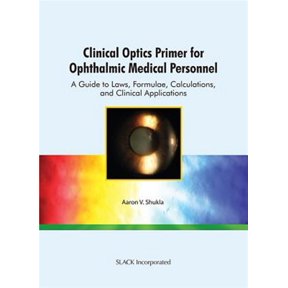 Pre-Owned Clinical Optics Primer for Ophthalmic Medical Personnel: A Guide to Laws, Formulae, Calculations, and Clinical Applicati, (Paperback)