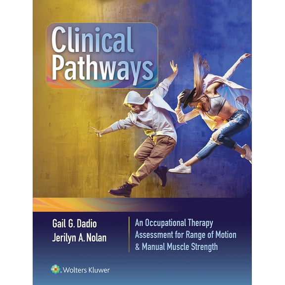 Pre-Owned Clinical Pathways: An Occupational Therapy Assessment for Range of Motion &amp; Manual Muscle Strength, (Spiral-Bound)
