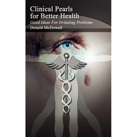 Clinical Pearls for Better Health : Good Ideas for Irritating Problems