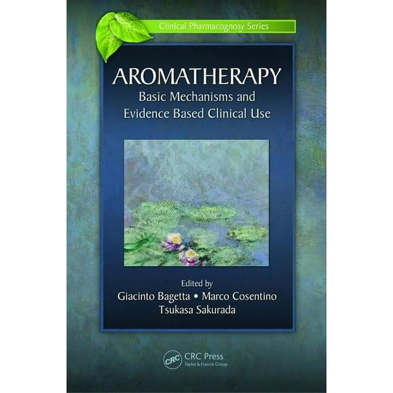 Clinical Pharmacognosy Aromatherapy: Basic Mechanisms and Evidence Based Clinical Use, Book 2, (Hardcover)