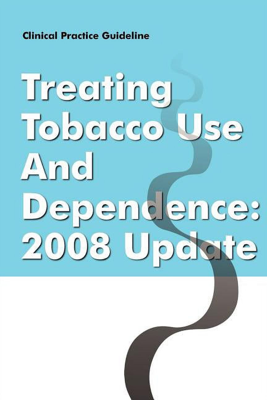 clinical practice guideline treating tobacco use and dependence 2008 update Clinical Practice Guideline: Treating Tobacco Use and Dependence clinical practice guideline treating tobacco use and dependence 2008 update Clinical Practice Guideline: Treating Tobacco Use and Dependence