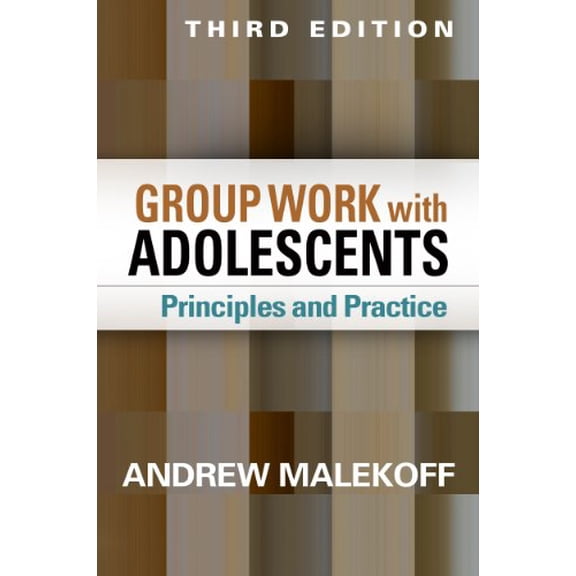 Pre-Owned Group Work with Adolescents, Third Edition: Principles and Practice (Clinical Practice with Children, Adolescents, and Families)