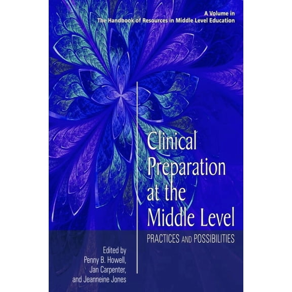 Handbook of Resources in Middle Level Ed Clinical Preparation at the Middle Level: Practices and Possibilities, (Paperback)