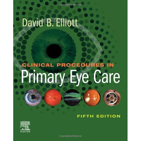Pre-Owned Clinical Procedures in Primary Eye Care: Expert Consult: Online and Print [Paperback] Elliott PhD MCOptom FAAO, David B.