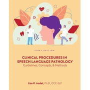 Clinical Procedures in Speech Language Pathology Guidelines, Concepts, and Methods, Paperback