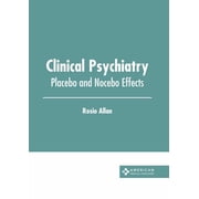 Clinical Psychiatry Placebo and Nocebo Effects, Hardcover