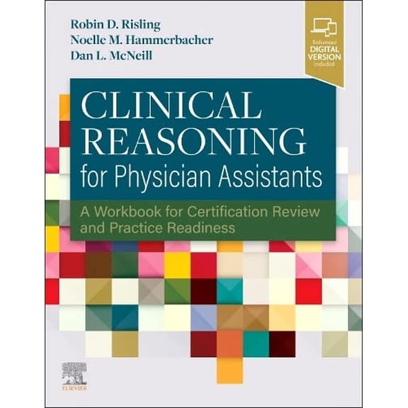 Pre-Owned Clinical Reasoning for Physician Assistants: A Workbook for Certification Review and Practice Readiness [Paperback] Risling MHS PA-C EdD, Robin D.; Hammerbacher MS, Noelle and McNeill PhD PA-C, Daniel