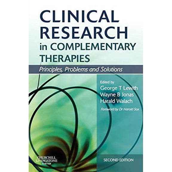 Pre-Owned Clinical Research in Complementary Therapies: Principles, Problems and Solutions [Paperback] George Thomas Lewith; Wayne B. Jonas and Harald Walach