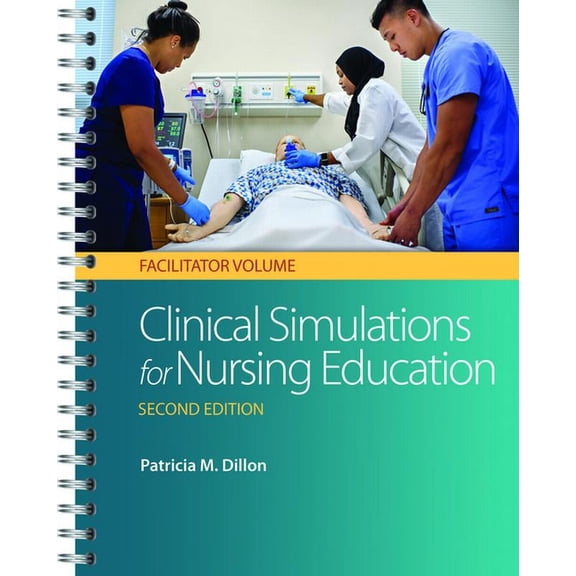 Clinical Simulations for Nursing Education: Facilitator Volume: Facilitator Volume (Other)