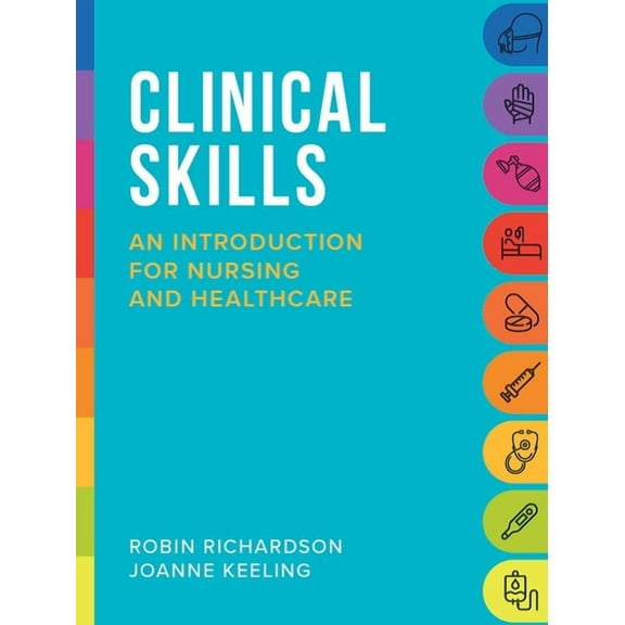 Clinical Skills : An introduction for nursing and healthcare (Paperback)