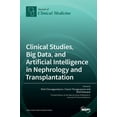 thumbnail image 1 of Clinical Studies, Big Data, and Artificial Intelligence in Nephrology and Transplantation, (Hardcover), 1 of 1