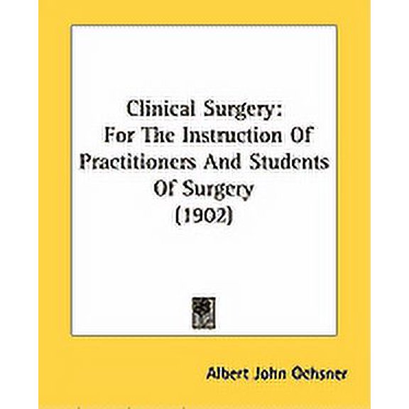 Clinical Surgery : For The Instruction Of Practitioners And Students Of Surgery (1902) (Paperback)