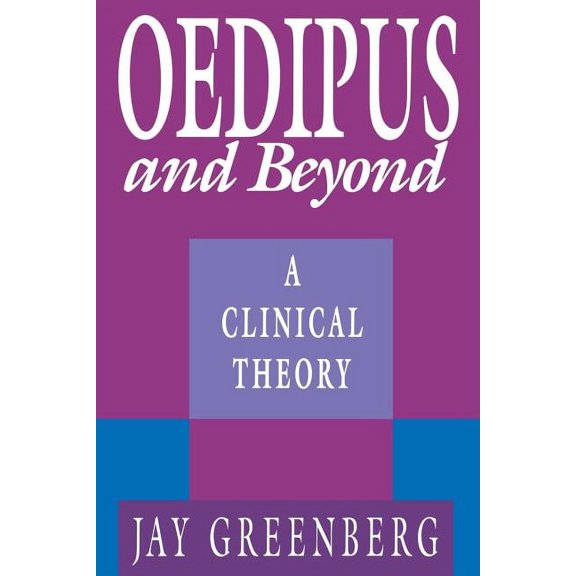 Clinical Theory: Oedipus and Beyond: A Clinical Theory (Paperback)