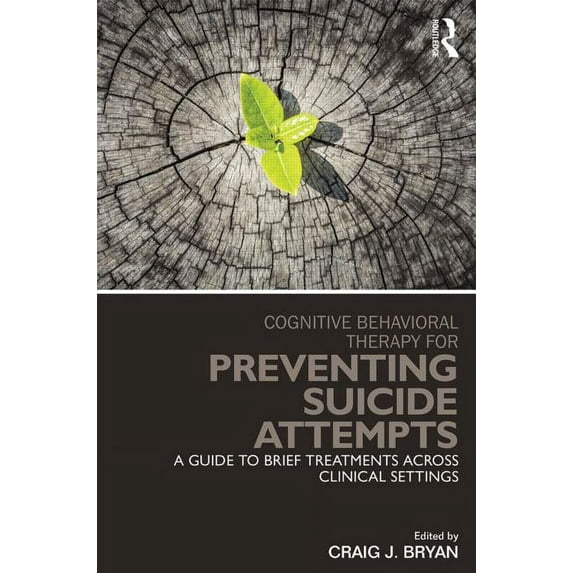 Clinical Topics in Psychology and Psychi Cognitive Behavioral Therapy for Preventing Suicide Attempts: A Guide to Brief Treatments Across Clinical Settings, (Paperback)