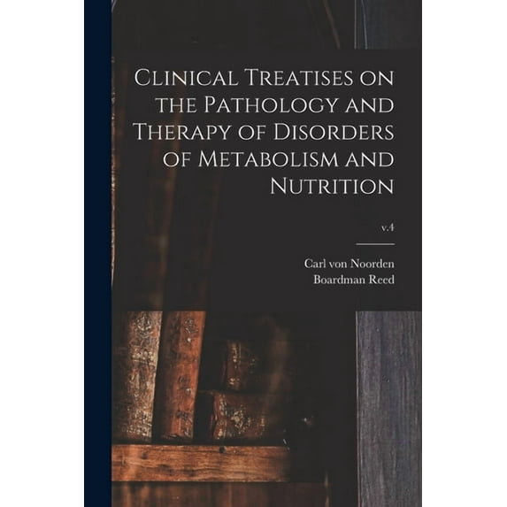 Clinical Treatises on the Pathology and Therapy of Disorders of Metabolism and Nutrition; v.4 (Paperback)