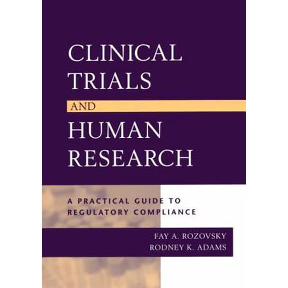 Pre-Owned Clinical Trials and Human Research: A Practical Guide to Regulatory Compliance (Hardcover) 0787965707 9780787965709