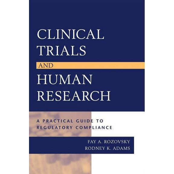 Clinical Trials and Human Research: A Practical Guide to Regulatory Compliance, (Hardcover)