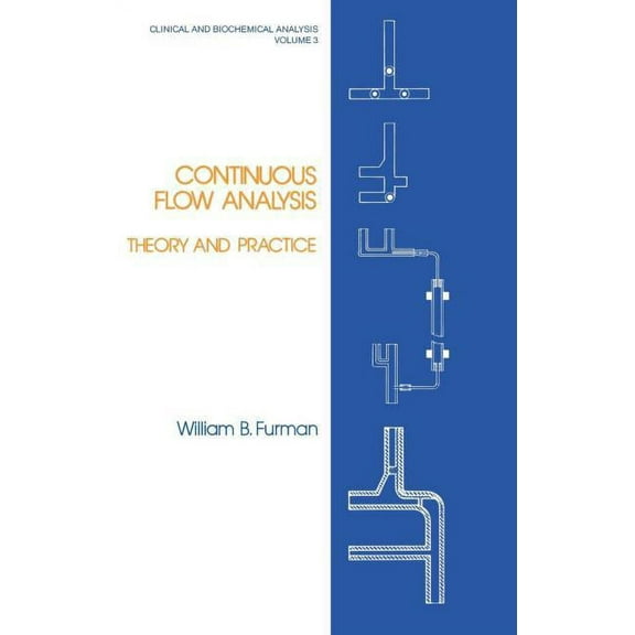Clinical and Biochemical Analysis Continuous Flow Analysis: Theory and Practice, (Hardcover)