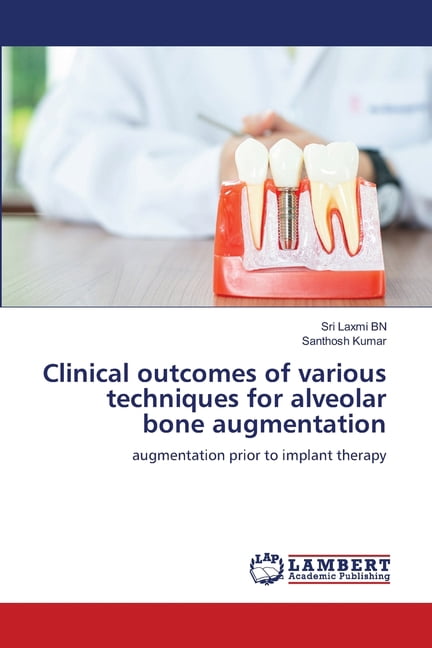 Clinical outcomes of various techniques for alveolar bone augmentation ...