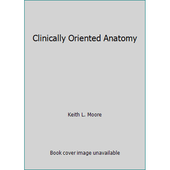 Pre-Owned Clinically Oriented Anatomy (Hardcover) 0683061321 9780683061321