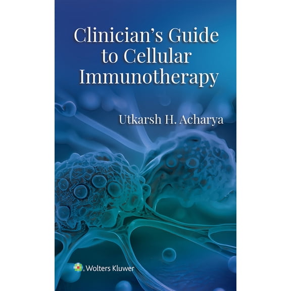 Clinician's Guide to Cellular Immunotherapy, (Paperback)