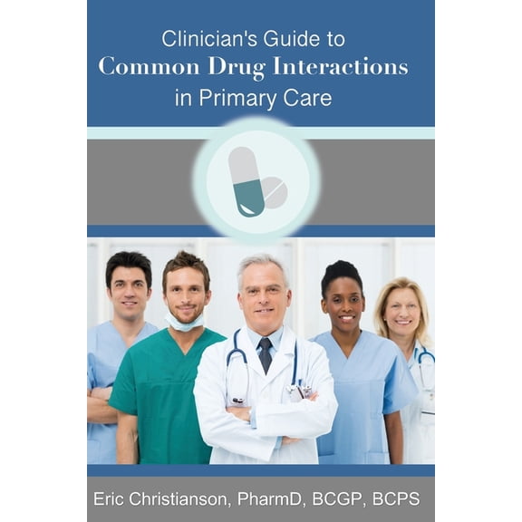 Clinician's Guide to Common Drug Interactions in Primary Care, (Paperback)