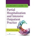 thumbnail image 1 of Clinician's Guide to Partial Hospitalization and Intensive Outpatient Practice, (Paperback), 1 of 1