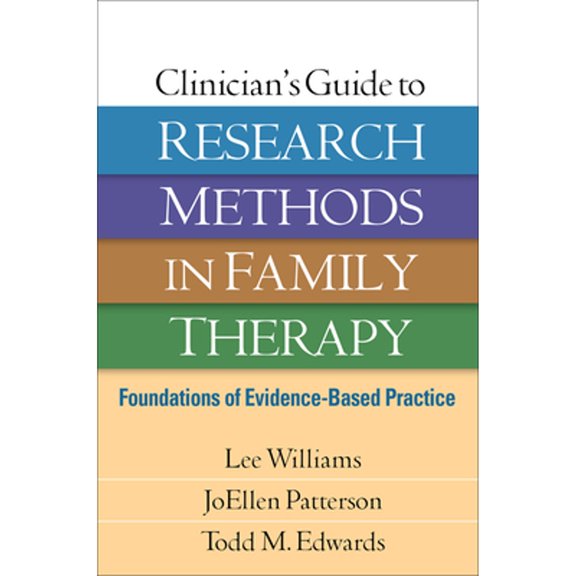 Pre-Owned Clinician's Guide to Research Methods in Family Therapy: Foundations of Evidence-Based Practice (Hardcover) 1462515975 9781462515974