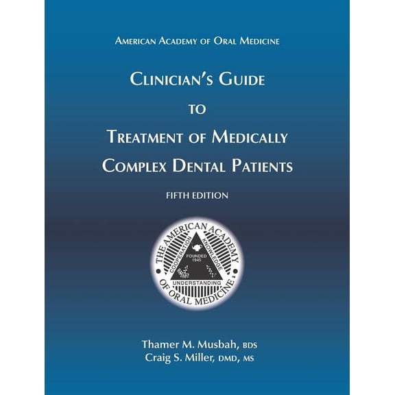 Clinician's Guide to Treatment of Medically Complex Dental Patients, 5th Ed, (Paperback)