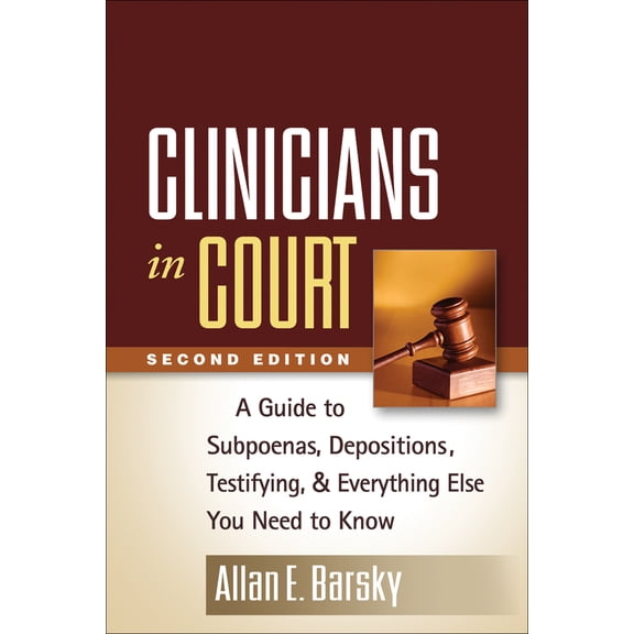 Pre-Owned Clinicians in Court: A Guide to Subpoenas, Depositions, Testifying, and Everything Else You Need to Know (Paperback) 1462513107 9781462513109