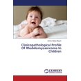 thumbnail image 1 of Clinicopathological Profile Of Rhabdomyosarcoma In Children (Paperback), 1 of 1