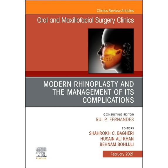 Clinics: Dentistry Modern Rhinoplasty and the Management of Its Complications, an Issue of Oral and Maxillofacial Surgery Clinics of North , Book 33, (Hardcover)