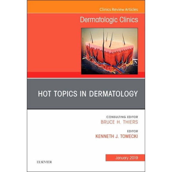 Clinics: Dermatology Hot Topics in Dermatology, an Issue of Dermatologic Clinics: Volume 37-1, Book 37, (Hardcover)