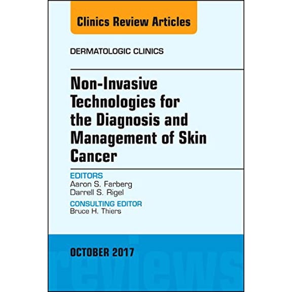 Pre-Owned Clinics: Dermatology Non-Invasive Technologies for the Diagnosis and Management of Skin Cancer, an Issue of Dermatologic Clinics: Volume 35-4, Book 35, (Hardcover)