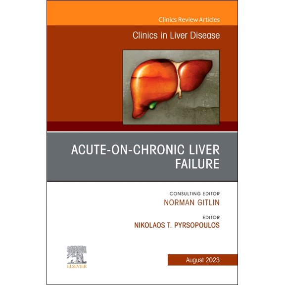 Clinics: Internal Medicine Acute-On-Chronic Liver Failure, an Issue of Clinics in Liver Disease: Volume 27-3, Book 27, (Hardcover)