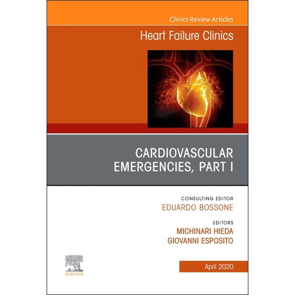 Clinics: Internal Medicine Cardiovascular Emergencies, Part I, an Issue of Heart Failure Clinics: Volume 16-2, Book 16, (Hardcover)