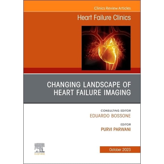 Pre-Owned Changing landscape of Heart failure imaging, An Issue of Heart Failure Clinics (Volume 19-4) (The Clinics: Internal Medicine, Volume 19-4) [Hardcover] Parwani MBBS, Purvi