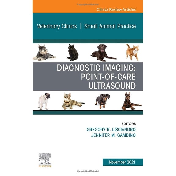 Pre-Owned Diagnostic Imaging: Point-of-care Ultrasound, An Issue of Veterinary Clinics of North America: Small Animal Practice (Volume 51-6) (The Clinics: Internal Medicine, Volume 51-6) [Hardcover] Lisciandro DVM Dipl. ABVP Dipl. ACVECC, Gregory R. and Gambino DVM Dipl. ACVR, Jennifer M.