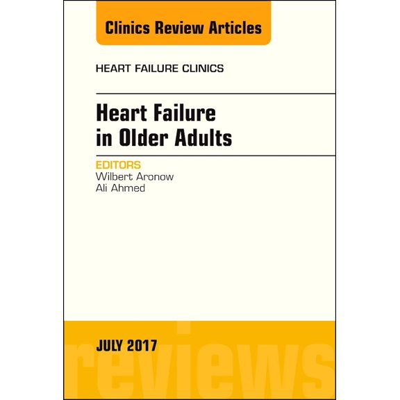 Clinics: Internal Medicine Heart Failure in Older Adults, an Issue of Heart Failure Clinics: Volume 13-3, Book 13, (Hardcover)