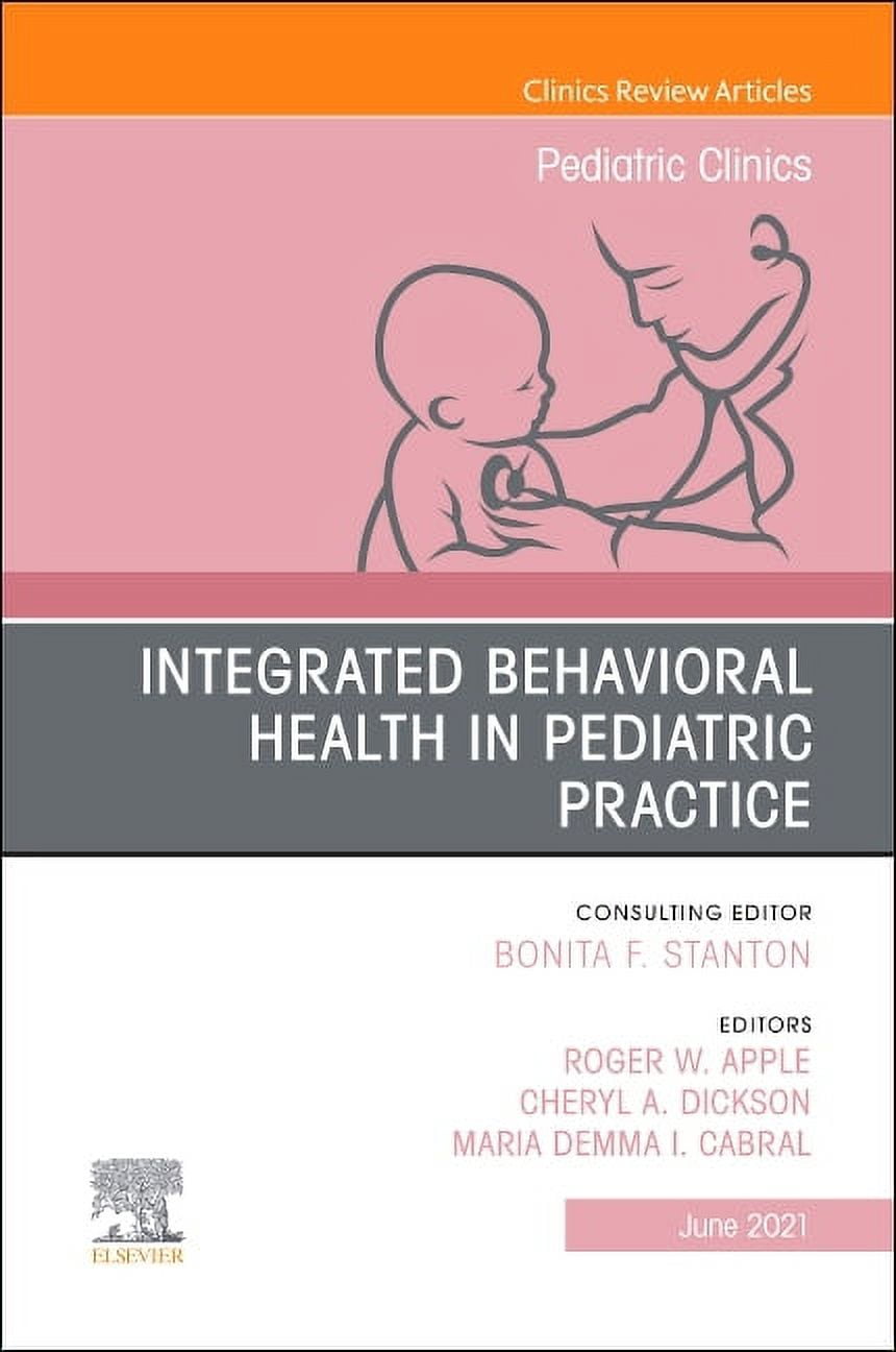 Clinics: Internal Medicine Integrated Behavioral Health in Pediatric Practice, an Issue of Pediatric Clinics of North America: Volume 68-3, Book 68, (Hardcover)