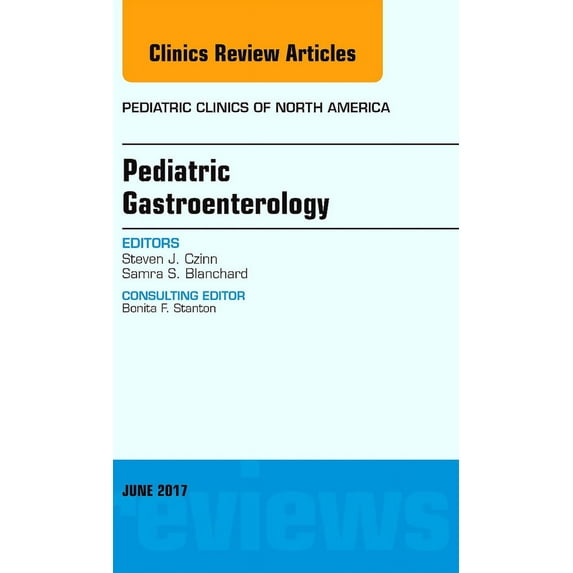 Clinics: Internal Medicine Pediatric Gastroenterology, an Issue of Pediatric Clinics of North America: Volume 64-3, Book 64, (Hardcover)