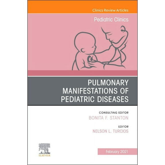 Clinics: Internal Medicine Pulmonary Manifestations of Pediatric Diseases, an Issue of Pediatric Clinics of North America: Volume 68-1, Book 68, (Hardcover)